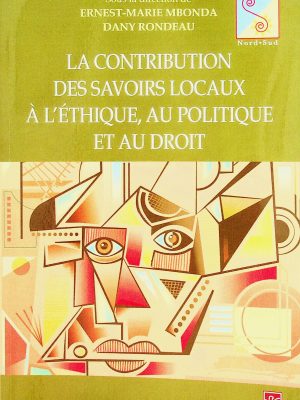 La contribution des savoirs locaux à l'éthique, au politique et au droit