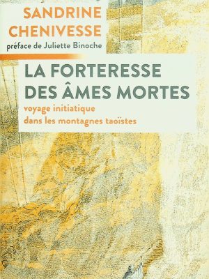 La forteresse des âmes mortes - Voyage initiatique dans les montagnes taoïstes