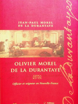 Olivier Morel de la Durantaye - Officier et seigneur en Nouvelle-France
