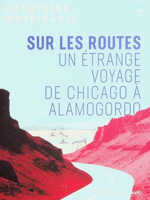 Sur les routes: Un étrange voyage de Chicago à Alamogordo
