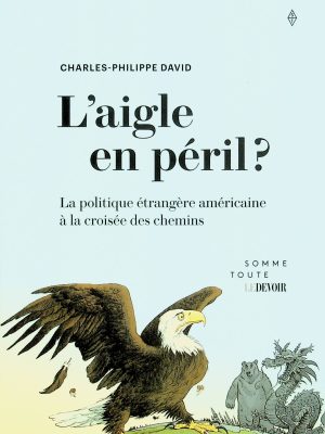 L'aigle en péril? La politique étrangère américaine à la croisée des chemins