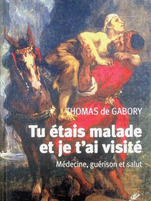 Tu étais malade et je t'ai visité: Médecine, guérison et salut