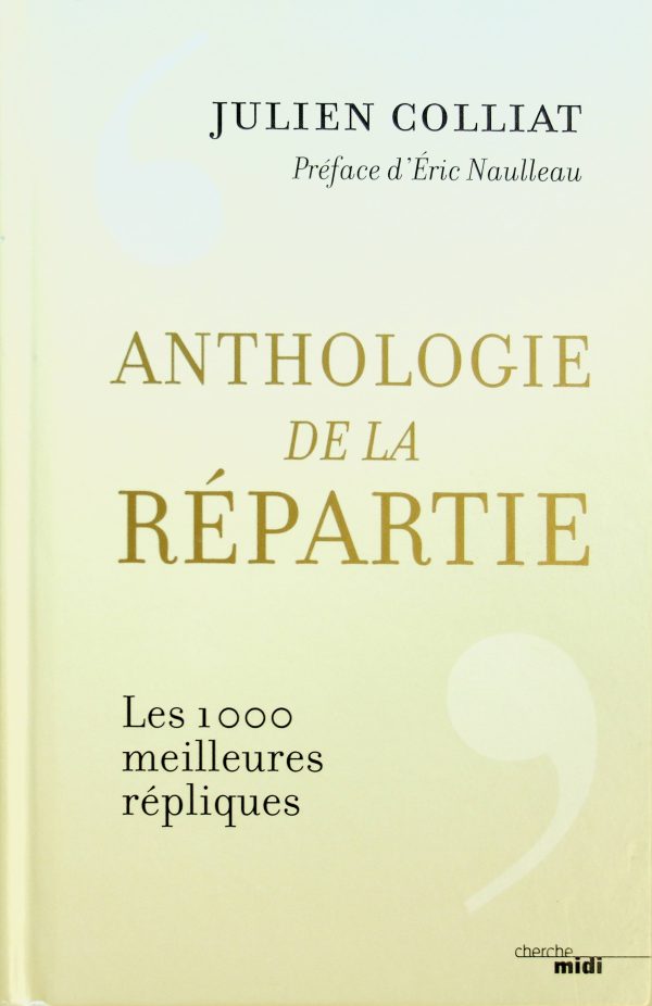 Anthologie de la Répartie - Les 1000 meilleures répliques