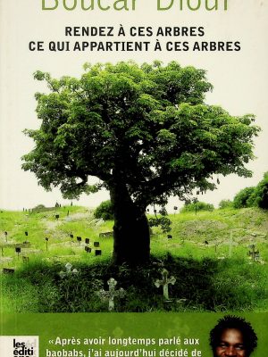 Rendez à ces arbres ce qui appartient à ces arbres (Diouf, Boucar)