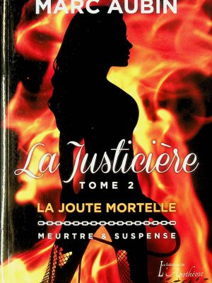 La justicière T. 02 - La joute mortelle