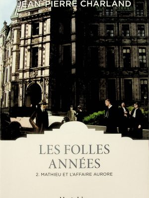 Les folles années T. 02 - Mathieu et l'affaire Aurore