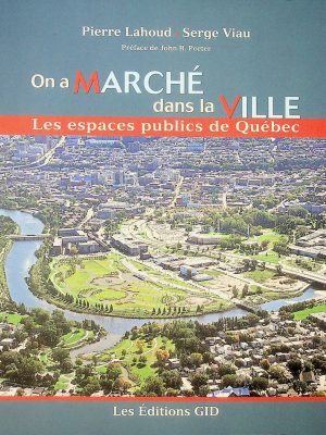 On a marché dans la ville - Les espaces publics de Québec