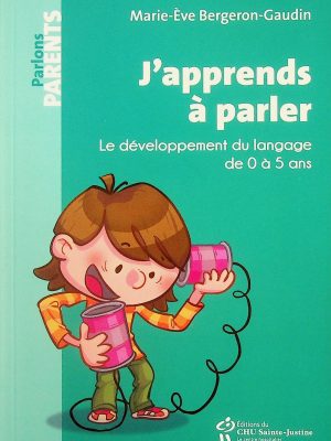 J'apprends à parler - Le développement du langage de 0 à 5 ans