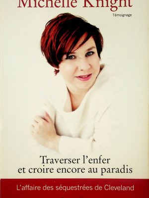 Traverser l'enfer et croire encore au paradis (Knight, Michelle)