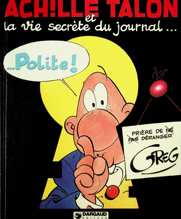 Achille Talon et la vie secrète du journal ... Polite !