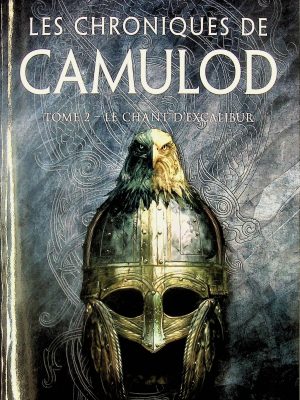 Les chroniques de Camulod T. 02 - Le chant d'Excalibur
