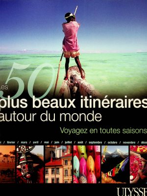 Les 50 plus beaux itinéraires autour du monde