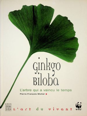 Ginko biloba - L'arbre qui a vaincu le temps