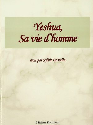 Yeshua, sa vie d'homme