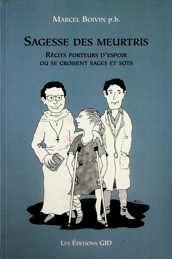 Sagesse des meurtris - Récits porteurs d'espoir où se croisent sages et sots