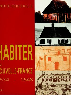 Habiter en Nouvelle-France 1534-1648