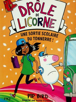 Drôle de licorne T. 04 - Une sortie scolaire du Tonnerre!