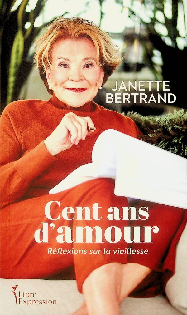 Cent ans d'amour: réflexions sur la vieillesse (Bertrand, Janette)