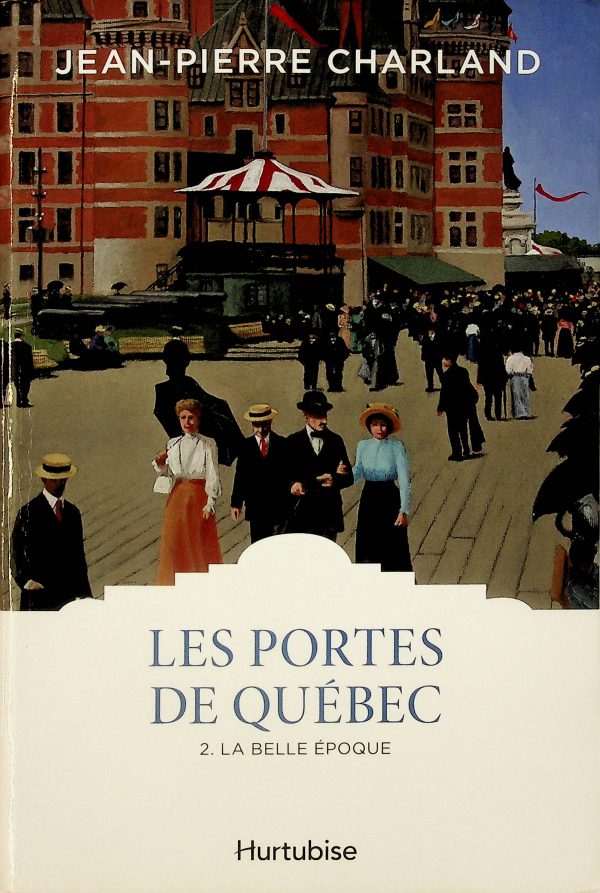Les portes de Québec T.02 - La belle époque