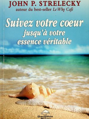 Suivez votre coeur jusqu'à votre essence véritable