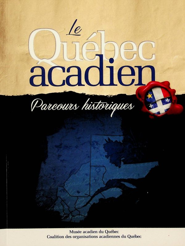 Le Québec acadien - Parcours historiques