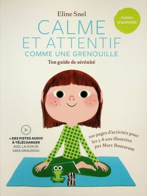 Calme et attentif comme une grenouille - Ton guide de sérénité