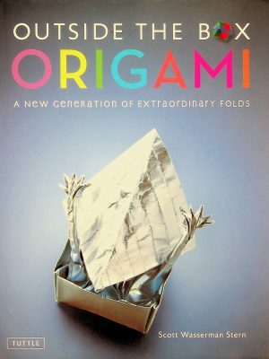 Outside the Box Origami: A New Generation of Extraordinary Folds