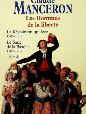 Les Hommes de la liberté T.04 - La Révolution qui lève 1785-1787 - T.05 Le Sang de la Bastille 1787-1789