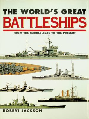 The World's Great Battleships: From the Middle Ages to the Present