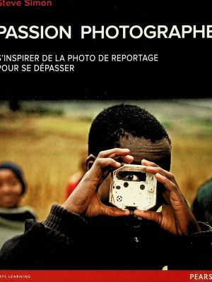 Passion photographique - s'inspirer de la photo de reportage pour se dépasser