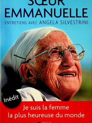 Sœur Emmanuelle - Je suis la femme la plus heureuse du monde