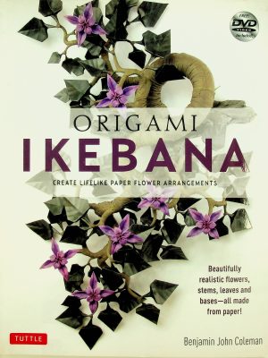 Original Ikebana: Create Lifelike Paper Flower Arrangements