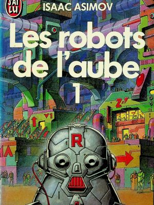 Les robots de l'aube T. 01