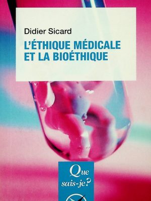 Que sais-je? T.2422 - L'éthique médicale et la bioéthique