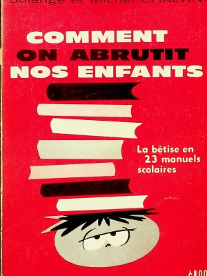 Comment on abrutit nos enfants