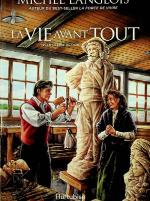 La vie avant tout T. 02 - En pleine action