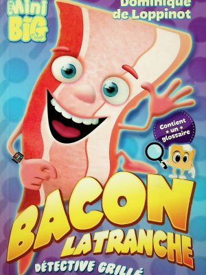 Mon mini BIG à moi - Bacon la tranche, détective grillé