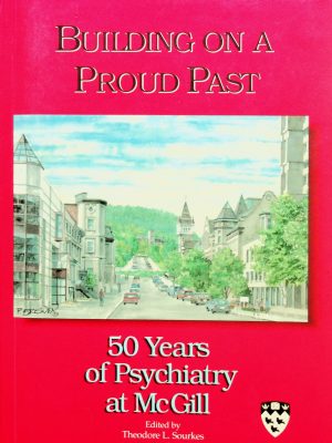 Building on a Proud Past: 50 Years of Psychiatry at McGill