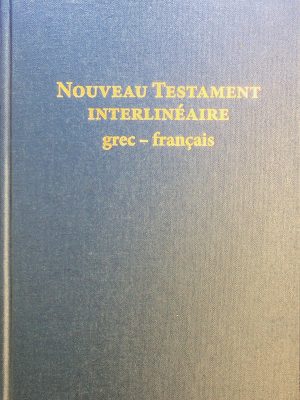 Nouveau Testament Interlinéaire: Grec-Français