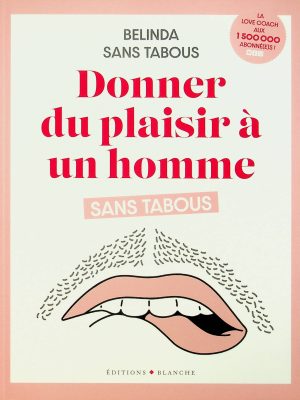 Donner du plaisir à un homme sans tabous